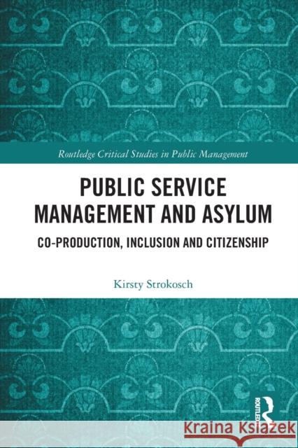 Public Service Management and Asylum: Co-Production, Inclusion and Citizenship Kirsty Strokosch 9780367786144 Routledge - książka