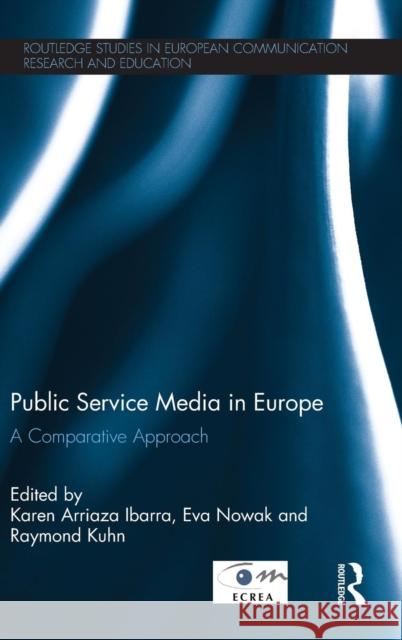 Public Service Media in Europe: A Comparative Approach Karen Arriaz 9781138017856 Routledge - książka