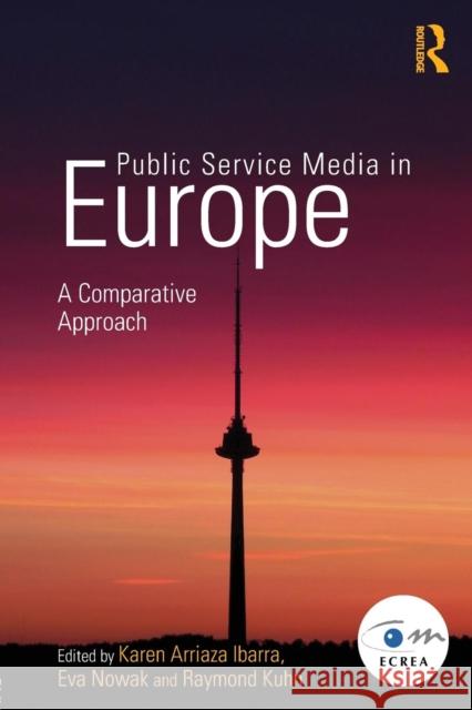 Public Service Media in Europe: A Comparative Approach Karen Arriaz 9781138020689 Routledge - książka