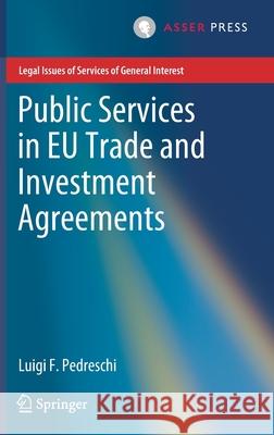 Public Services in Eu Trade and Investment Agreements Pedreschi, Luigi F. 9789462653825 T.M.C. Asser Press - książka
