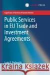 Public Services in Eu Trade and Investment Agreements Luigi F. Pedreschi 9789462653856 T.M.C. Asser Press