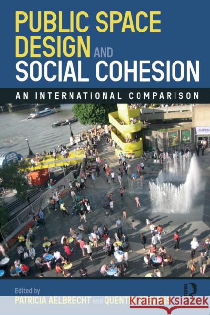 Public Space Design and Social Cohesion: An International Comparison Patricia Aelbrecht Quentin Stevens 9781138594036 Routledge - książka