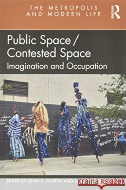 Public Space/Contested Space: Imagination and Occupation Kevin D. Murphy Sally O'Driscoll 9780367558116 Routledge - książka