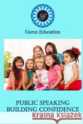 Public Speaking - Building Confidence 101: 1-3 grade Ritu Khurana 9781542893978 Createspace Independent Publishing Platform - książka