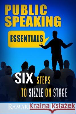 Public Speaking Essentials: Six Steps to Sizzle on Stage Ramakrishna Reddy 9781732212732 Ramakrishna Reddy - książka
