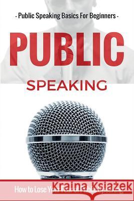 Public Speaking: Public Speaking 101 - Public Speaking for Beginners - Public Speaking Introduction - Public Speaking Tips - Public Spe Aidin Safavi 9781517176884 Createspace - książka
