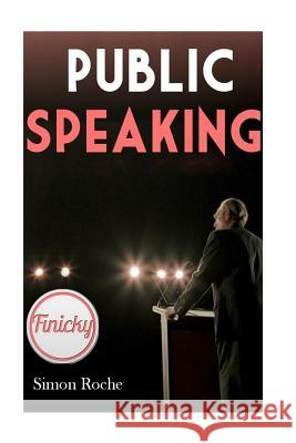 Public Speaking: Smart Ways To Get the Attention of Your Audience Roche, Simon 9781514348970 Createspace - książka