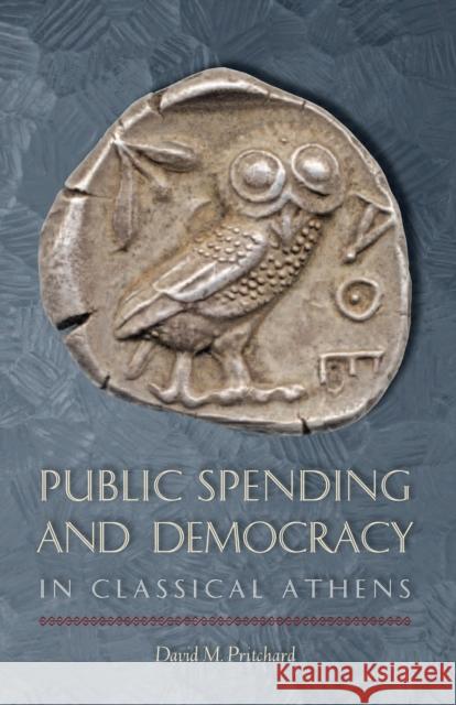 Public Spending and Democracy in Classical Athens David M. Pritchard 9781477311349 University of Texas Press - książka