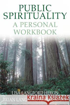 Public Spirituality: A Personal Workbook Heron, Lisa Langford 9780595315079 iUniverse - książka