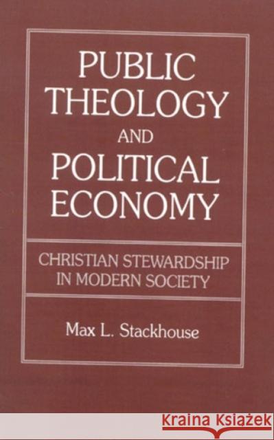 Public Theology and Political Economy: Christian Stewardship in Modern Society Stackhouse, Max L. 9780819183019 University Press of America - książka