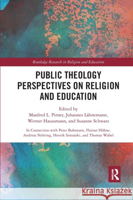 Public Theology Perspectives on Religion and Education Manfred L. Pirner Johannes Lahnemann Werner Haussmann 9780367662202 Routledge - książka