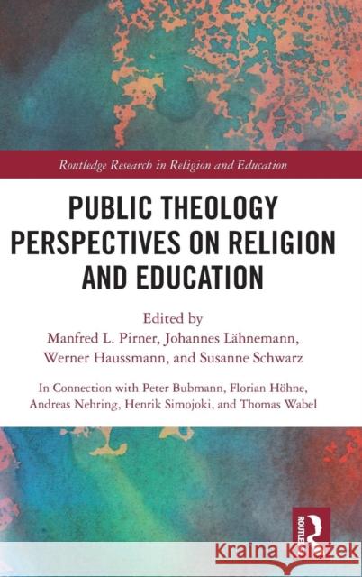 Public Theology Perspectives on Religion and Education Manfred L. Pirner Johannes Lahnemann Werner Haussmann 9781138612662 Routledge - książka