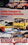 Public Transport in Developing Countries Richard Iles 9780080445588 Emerald Publishing Limited