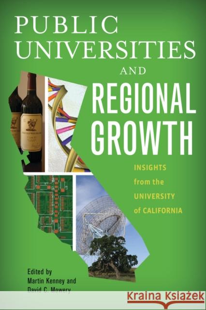 Public Universities and Regional Growth: Insights from the University of California Martin Kenney David Mowery 9780804790673 Stanford University Press - książka