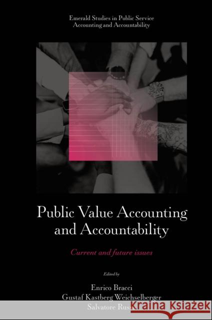 Public Value Accounting and Accountability: Current and Future Issues Enrico Bracci Gustaf Kastberg Weichselberger Salvatore Russo 9781837975372 Emerald Publishing Limited - książka