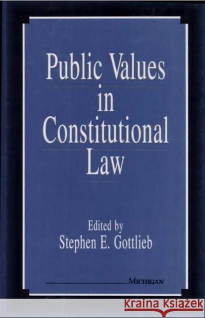 Public Values in Constitutional Law Stephen E. Gottlieb   9780472104345 The University of Michigan Press - książka