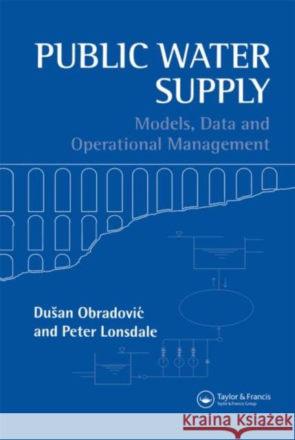 Public Water Supply: Models, Data and Operational Management Lonsdale, Peter 9780419232209 Brunner-Routledge - książka