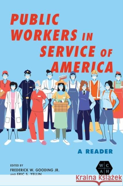 Public Workers in Service of America: A Reader Frederick W. Goodin Eric S. Yellin Joseph a. McCartin 9780252045172 University of Illinois Press - książka