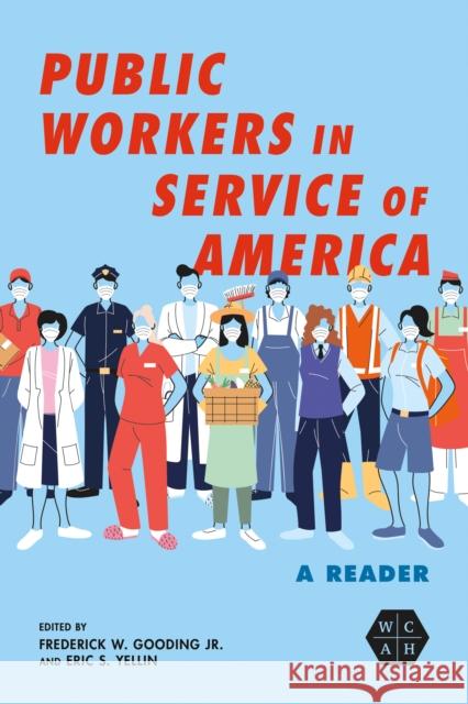 Public Workers in Service of America: A Reader Frederick W. Goodin Eric S. Yellin Joseph a. McCartin 9780252087318 University of Illinois Press - książka