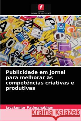 Publicidade em jornal para melhorar as competências criativas e produtivas Jayakumar Padmanabhan 9786204034973 Edicoes Nosso Conhecimento - książka