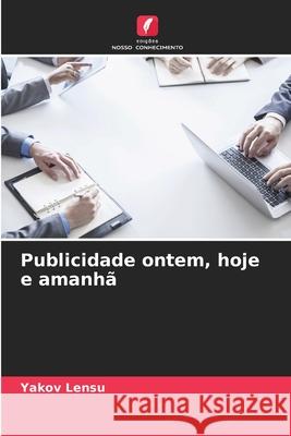 Publicidade ontem, hoje e amanhã Lensu, Yakov 9786139748815 Edições Nosso Conhecimento - książka