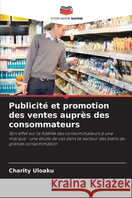 Publicité et promotion des ventes auprès des consommateurs Uloaku, Charity 9786209335068 Editions Notre Savoir - książka
