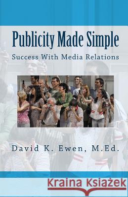 Publicity Made Simple: Success With Media Relations Ewen M. Ed, David K. 9781461122623 Createspace - książka