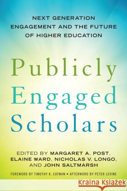 Publicly Engaged Scholars: Next-Generation Engagement and the Future of Higher Education Margaret A. Post Elaine Ward Nicholas V. Longo 9781620362631 Stylus Publishing (VA) - książka