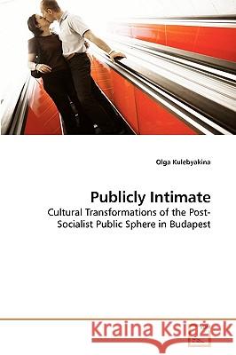 Publicly Intimate Olga Kulebyakina 9783639224436 VDM Verlag - książka