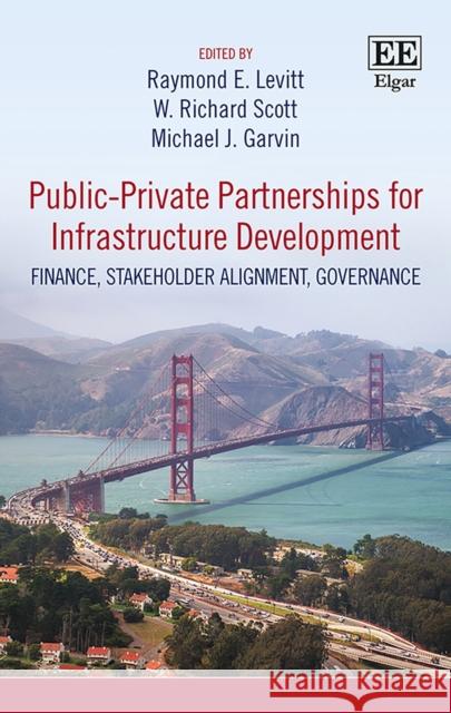 Public–Private Partnerships for Infrastructure Development: Finance, Stakeholder Alignment, Governance Raymond E. Levitt, W. R. Scott, Michael J. Garvin 9781788973175 Edward Elgar Publishing Ltd - książka