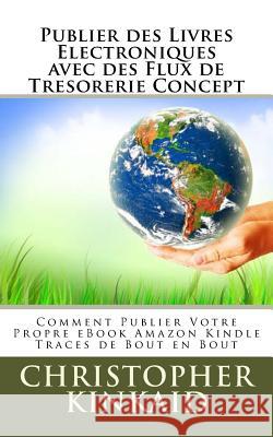 Publier des Livres Electroniques avec des Flux de Tresorerie Concept: Comment Publier Votre Propre eBook Amazon Kindle Traces de Bout en Bout Hernandez, Lisandro Vazquez 9781500677770 Createspace - książka