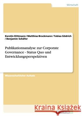Publikationsanalyse zur Corporate Governance - Status Quo und Entwicklungsperspektiven Kerstin Dittmann Matthias Brockmann Tobias Godrich 9783640484652 Grin Verlag - książka