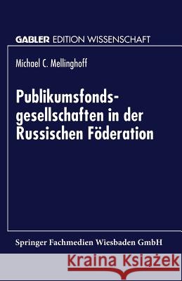 Publikumsfondsgesellschaften in Der Russischen Föderation Mellinghoff, Michael C. 9783824468577 Deutscher Universitatsverlag - książka