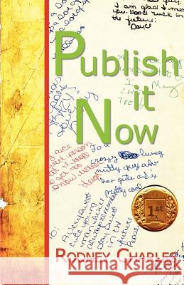 Publish It Now Rodney N. Charles 9781595408457 1st World Library - książka