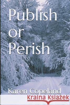 Publish or Perish Karen Copeland 9781096980469 Independently Published - książka