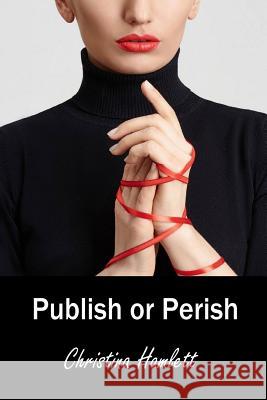 Publish or Perish Christina Hamlett 9781546354987 Createspace Independent Publishing Platform - książka