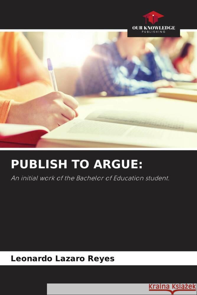 PUBLISH TO ARGUE: Lazaro Reyes, Leonardo 9786207058198 Our Knowledge Publishing - książka