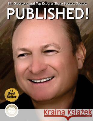 Published!: Bill Gladstone and Top Authors Share Sucess Secrets and Treasured Resources Viki Winterton Lynn Serafinn Will Bowen 9781493791569 Createspace - książka