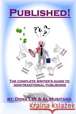 Published! The Complete Guide to Non-traditional Publishing Musitano, Al 9781981976409 Createspace Independent Publishing Platform - książka