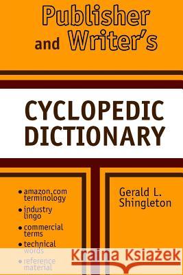 Publishers and Writer's Cyclopedic Dictionary Gerald L. Shingleton 9781499616415 Createspace - książka