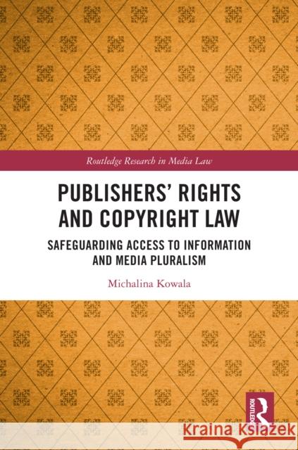 Publishers' Rights and Copyright Law: Safeguarding Access to Information and Media Pluralism Michalina Kowala 9781032974712 Routledge - książka