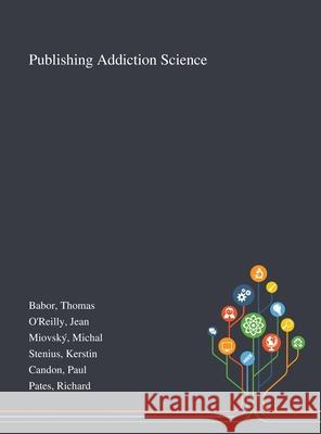 Publishing Addiction Science Thomas Babor, Jean O'Reilly, Michal Miovský 9781013287954 Saint Philip Street Press - książka