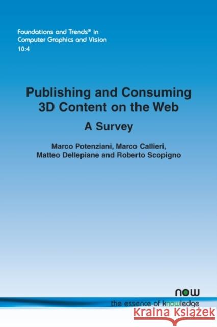 Publishing and Consuming 3D Content on the Web: A Survey Marco Potenziani Marco Callieri Matteo Dellepiane 9781680835366 now publishers Inc - książka