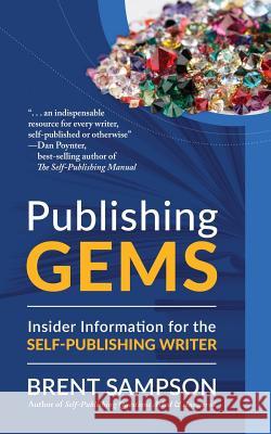 Publishing Gems: Insider Information for the Self-Publishing Writer Sampson, Brent 9781932672855 Outskirts Press - książka