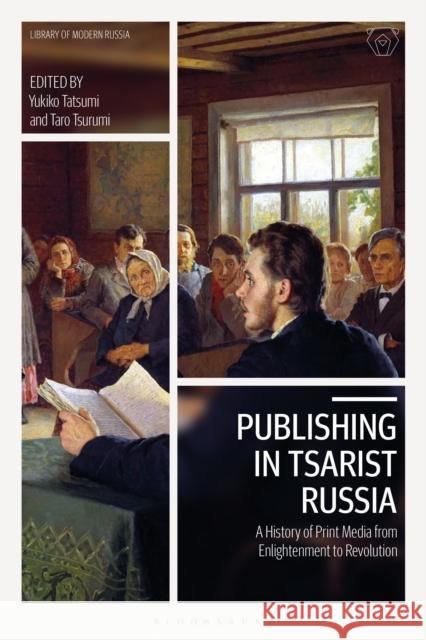 Publishing in Tsarist Russia: A History of Print Media from Enlightenment to Revolution Yukiko Tatsumi Taro Tsurumi 9781350246768 Bloomsbury Academic - książka