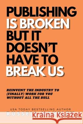Publishing is Broken, but it Doesn't Have to Break Us Russell Nohelty 9781942350965 Wannabe Press - książka