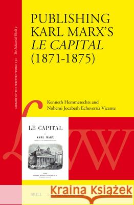 Publishing Karl Marx's Le Capital (1871--1875) Kenneth Hemmerechts Nohemi Jocabeth Echeverr? 9789004704459 Brill - książka