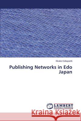 Publishing Networks in Edo Japan Kobayashi Hisako 9783659811166 LAP Lambert Academic Publishing - książka