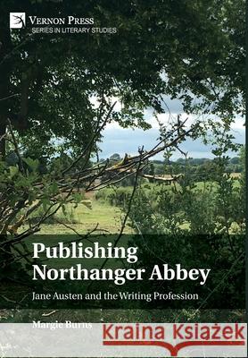 Publishing Northanger Abbey: Jane Austen and the Writing Profession Margie Burns 9781648891311 Vernon Press - książka