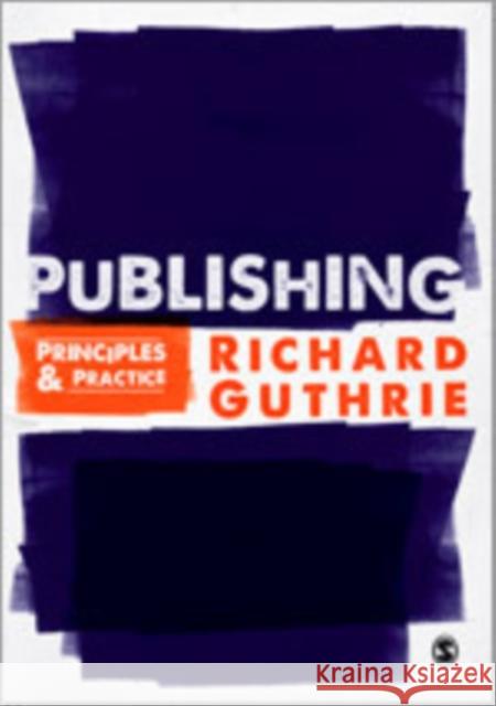 Publishing: Principles and Practice Guthrie, Richard 9781847870148 SAGE Publications Ltd - książka